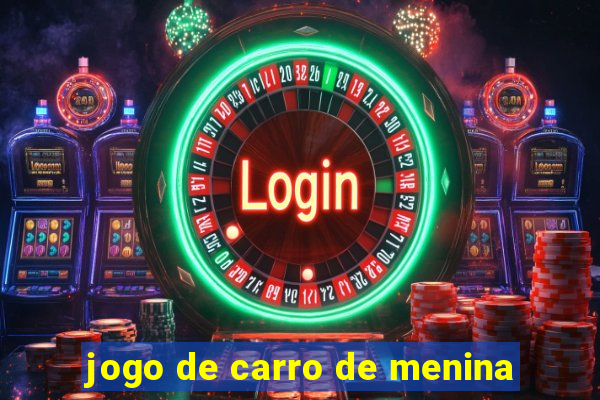 jogo de carro de menina